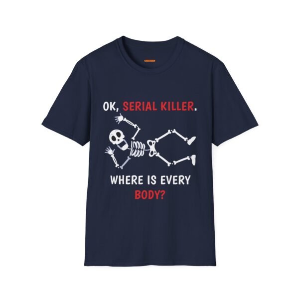 Serial Killer Where Is Everybody - Unisex Softstyle T-Shirt - Image 10