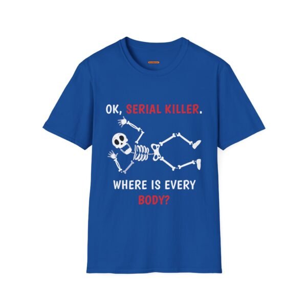 Serial Killer Where Is Everybody - Unisex Softstyle T-Shirt - Image 7