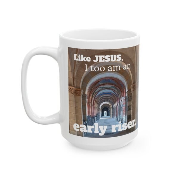 Early Riser Like Jesus Coffee Mug - Image 6