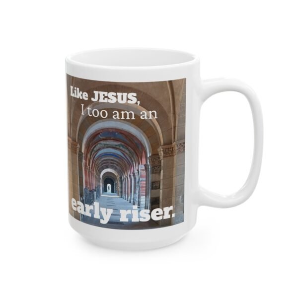 Early Riser Like Jesus Coffee Mug - Image 7