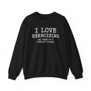 Hideous Corpus Legal Humor Sweatshirt